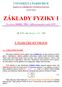 UNIVERZITA PARDUBICE FAKULTA CHEMICKO-TECHNOLOGICKÁ. Katedra fyziky ZÁKLADY FYZIKY I. Pro obory DMML, TŘD a AID prezenčního studia DFJP