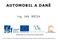 AUTOMOBIL A DANĚ. Ing. JAN BŘÍZA TENTO DOKUMENT JE SPOLUFINANCOVÁN EVROPSKÝM SOCIÁLNÍM FONDEM A STÁTNÍM ROZPOČTEM ČESKÉ REPUBLIKY