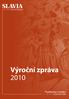 ÚVODNÍ SLOVO 2 SLOŽENÍ ORGÁNŮ SPOLEČNOSTI 3 ZÁKLADNÍ ÚDAJE O SPOLEČNOSTI 3 ZAJIŠTĚNÍ 4 SOLVENTNOST 5 TECHNICKÉ REZERVY 6 PRODUKTY 7 POUŽITÉ POSTUPY 8