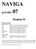 NAVIGA 07. pravidla. Skupina M. Platnost od 1.1.2007 pro následující třídy: Spalovacím motorem poháněné modely lodí