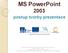 MS PowerPoint 2003 postup tvorby prezentace
