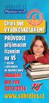 Chceš být VYSOKOŠKOLÁKEM? PRŮVODCE přijímacím řízením na VŠ. + otázky z přijímaček na vysokou školu. aktuální pro rok 2013/2014. www.sokrates.