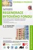 REGENERACE BYTOVÉHO FONDU POZVÁNKA A PROGRAM. www.regeneracebytovehofondu.cz. 8. - 9. listopad 2011. VII. roèník celostátní odborné konference