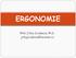 ERGONOMIE. PhDr.Jitka Jirsáková, Ph.D. jitkajirsakova@seznam.cz