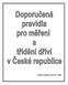 Doporučení k provoznímu využití vyjádřili ve svých stanoviscích představitelé výše uvedených subjektů a Ministerstvo zemědělství ČR.