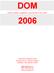 DOM. Výroční zpráva o organizaci a její činnosti v roce 2006. Občanské sdružení DOM Braunerova 22 180 00 Praha 8 e-banka 2021845001/2400
