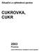 CUKROVKA, CUKR. 2003 Prosinec. Situační a výhledová zpráva. Doplnit texty na obálku (pokud tam budou, není nutné )