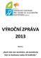 VÝROČNÍ ZPRÁVA 2013. Motto: Sluch Vám sice nevrátíme, ale pomůžeme Vám se sluchovou vadou žít kvalitněji.