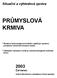 PRŮMYSLOVÁ KRMIVA. 2003 Červenec. Situační a výhledová zpráva. * Moderní technologie krmivářství zajišťuje vysokou produkční účinnost krmných směsí