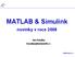 MATLAB & Simulink. novinky v roce 2008. Jan Houška houska@humusoft.cz. HUMUSOFT s.r.o.