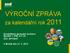 VÝROČNÍ ZPRÁVA. za kalendářní rok 2011. Zemědělské obchodní družstvo Brniště 1, PSČ 471 29 IČO: 00119407. V Brništi dne 27. 2.