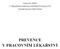 NADACE CINDI 3. LÉKAŘSKÁ FAKULTA UNIVERZITY KARLOVY STÁTNÍ ZDRAVOTNÍ ÚSTAV PREVENCE V PRACOVNÍM LÉKAŘSTVÍ