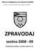 ZPRAVODAJ. sezóna 2008-09. Okresní volejbalový svaz Uherské Hradiště. Volejbalové soutěže s mužstvy regionu UH