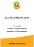 ZLATÁ KORUNA 2013. 11. ročník soutěže o nejlepší finanční produkty v České republice NABÍDKA PARTNERSTVÍ