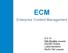 ECM. Enterprise Content Management. čt 9:15 Petr Bouška (xboup00) Zbyněk Hostaš Lukáš Maršíček Martin Nikl (xnikm00)