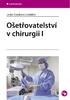 OŠETŘOVATELSTVÍ V CHIRURGII I Vedoucí autorského kolektivu: Mgr. Lenka Slezáková, Ph.D.
