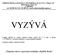 VYZÝVÁ. k podání nabídky na veřejnou zakázku malého rozsahu dle 12 odst. 6 zákona č. 137/2006 Sb. o veřejných zakázkách ve znění pozdějších předpisů