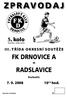 Z P R AV O D A J FK DRNOVICE A RADSLAVICE F K D. 5. kolo I I I. T Ř Í DA O K R E S N Í S O U T Ě Ž E. 7. 9. 2008 10 15 hod. D R N O V I C E.