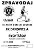 Z P R AV O D A J FK DRNOVICE A RYCHTÁŘOV F K D. 13. kolo I I I. T Ř Í DA O K R E S N Í S O U T Ě Ž E. 2. 11. 2008 10 15 hod.