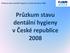 Průzkum stavu dentální hygieny v České republice 2008