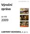 1 Výroční zpráva LABYRINT BOHEMIA, o. p. s. 2009. Výroční zpráva. za rok. LABYRINT BOHEMIA, o. p. s.