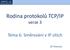 Rodina protokolů TCP/IP. Rodina protokolů TCP/IP. verze 3. Téma 6: Směrování v IP sítích. Jiří Peterka