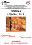 PROGRAM LISTOPAD 2011. !!! UPOZORNĚNÍ!!! UNB bude v pátek 18. listopadu UZAVŘENA. Své narozeniny oslaví: Přejeme vše nejlepší!