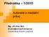 Přednáška 1/2010. Autorské a mediální právo. Mgr. Jiří Jirsa, M.A. jiri.jirsa@europarl.europa.eu Vysoká škola finanční a správní