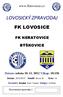 www.fklovosice.cz LOVOSICKÝ ZPRAVODAJ FK LOVOSICE FK NERATOVICE BÝŠKOVICE Datum: sobota 10. 11. 2012 Výkop: 10:15h