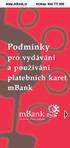 www.mbank.cz mlinka: 844 777 000 Podmínky pro vydávání a používání platebních karet mbank maximum výhod a pohodlí