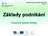 Základy podnikání. Pracovně právní vztahy. Vzdělávací program ZÁKLADY PODNIKÁNÍ Téma č. 1