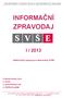 SOUKROMÁ VYSOKÁ ŠKOLA EKONOMICKÁ ZNOJMO INFORMAČNÍ ZPRAVODAJ I / 2013. elektronický časopis pro absolventy SVŠE