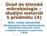 1. Mikroby obecně a mikroby lidského těla, vlastnosti mikrobů 2. Přehled některých významných bakterií lidského těla 3. Přehled některých významných