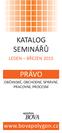 KATALOG SEMINÁŘŮ PRÁVO OBČANSKÉ, OBCHODNÍ, SPRÁVNÍ, PRACOVNÍ, PROCESNÍ. www.bovapolygon.cz LEDEN BŘEZEN 2015