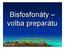 Bisfosfonáty volba preparátu. Interní hematoonkologická klinika LF MU a FN Brno III. Interní klinika LF PU a FN Olomouc