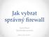 Jak vybrat správný firewall. Martin Šimek Západočeská univerzita