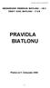 Pravidla závodů a soutěží IBU MEZINÁRODNÍ FEDERACE BIATLONU - I B U ČESKÝ SVAZ BIATLONU - Č S B PRAVIDLA BIATLONU. Platná od 1. listopadu 2006 1/56