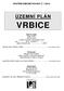 ÚZEMNÍ PLÁN VRBICE. Správní orgán Obec Vrbice 384 86 Vacov o vydání rozhodlo zastupitelstvo obce dne...2014 usnesení č... nabytí účinnosti dne...