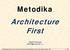 Metodika. Architecture First. Rudolf Pecinovský rudolf@pecinovsky.cz