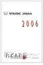 2. PŘEHLED ČINNOSTI SDRUŢENÍ V ROCE 2006 2.1. CO PŘEDCHÁZELO OBČANSKÉMU SDRUŢENÍ PIK-ART? 2.2. ČINNOST ZA ROK 2006 2.3.