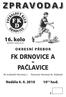 Z P R AV O D A J FK DRNOVICE A PAČLAVICE F K D. 16. kolo O K R E S N Í P Ř E B O R D R N O V I C E. 10 15 hod. S E ZÓ N A 2 0 0 9 / 2 0 1 0