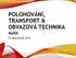 POLOHOVÁNÍ, TRANSPORT & OBVAZOVÁ TECHNIKA