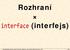 Copyright Rudolf Pecinovský, Soubor: 02_Rozhraní x Interfejs.doc, verze 1.00.2413, uloženo čt 9.10.2014 12:44 1z 55. Rozhraní. interface (interfejs)