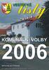 Úvodní slovo. O volbách. Kdy? Kde? Jak? Volby do zastupitelstev obcí se budou konat: v pátek 20. 10. 2006 od 14-22 h v sobotu 21. 10.