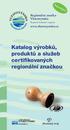 Katalog výrobků, produktů a služeb c e r t i fi k o v a n ý c h regionální značkou. Regionální značka Vltavotýnsko. www.vltavotynsko.