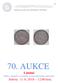 70. AUKCE. Limitní Mincí, medailí a ostatního numismatického materiálu Sobota 11. 6. 2016 12:00 hod.