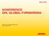 KONFERENCE DHL GLOBAL FORWARDING. Kamil Kuzba Head of Marketing & Sales Praha, 10. května 2016