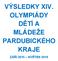 VÝSLEDKY XIV. OLYMPIÁDY DĚTÍ A MLÁDEŽE PARDUBICKÉHO KRAJE