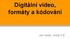 Digitální video, formáty a kódování. Jan Vrzal, verze 0.8