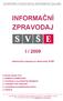 SOUKROMÁ VYSOKÁ ŠKOLA EKONOMICKÁ ZNOJMO INFORMAČNÍ ZPRAVODAJ I / 2009. elektronický časopis pro absolventy SVŠE